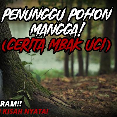 PENUNGGU POHON MANGGA - Dongeng Tengah Malam(KISAH SERAM NYATA!)
