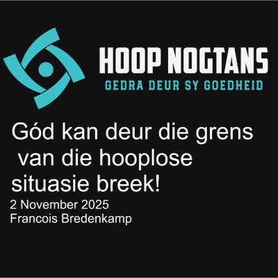 Gód kan deur die grens van die hooplose situasie breek  #2514