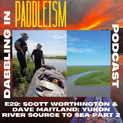 E29: Dave Maitland & Scott Worthington - 700 Miles to the Bering Sea