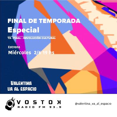Valentina Va Al Espacio ”Tercera temporada” REVOLUCIÓN CULTURAL Capítulo Especial- Final de Temporada