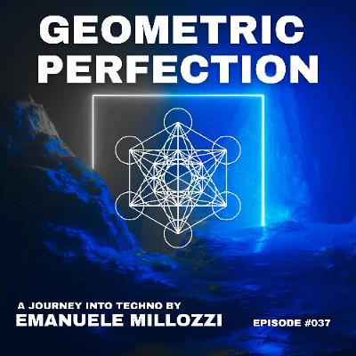 Emanuele Millozzi Presents GEOMETRIC PERFECTION #037