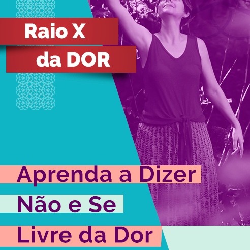 RX da Dor 90 - Aprenda a dizer Não e se Livre da Dor