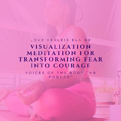 Transmuting fear into courage Visualization meditation