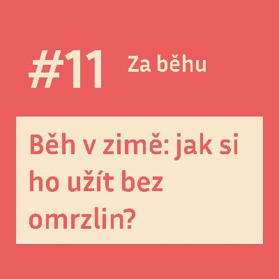 #11 Běh v zimě: jak si ho užít bez omrzlin?