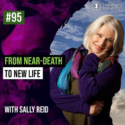 Episode #95: From Near-Death to New Life: Sally Reid on Resilience and Personal Transformation Episode #95: From Near-Death to New Life: Sally Reid on Resilience and Personal Transformation