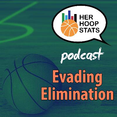 Evading Elimination | The Her Hoop Stats Podcast