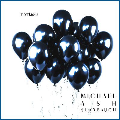 "Give Yourself Completely (reprise)" [from the EP "Interludes"] - Michael Ash Sharbaugh