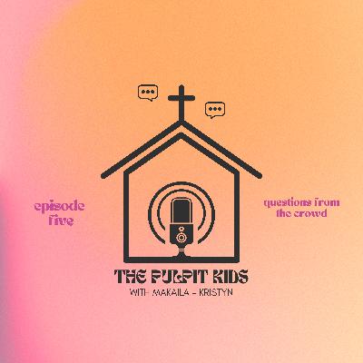 episode five: questions from the crowd