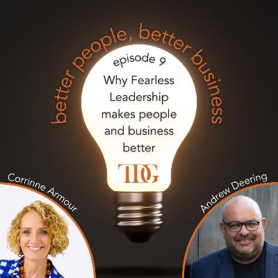 Why Fearless Leadership makes people and business better Why Fearless Leadership makes people and business better