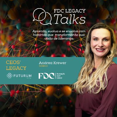 FDC Legacy Talks #04 - Andrea Krewer: propósito que alimenta