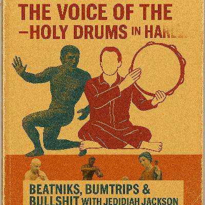 The Voice of the Rock — Kerouac’s Holy Drums