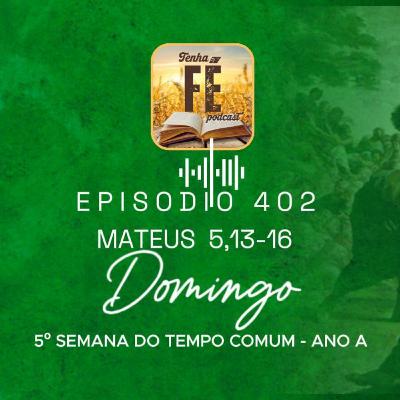 Evangelho do dia 08/02: Mt 5, 13-16 - 5º Dom. do T. Comum - ANO A