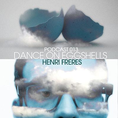 Dance On Eggshells 013 - Henri Frères
