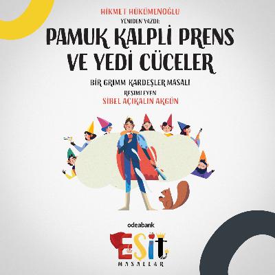 Odeabank'tan Eşit Masallar - Pamuk Kalpli Prens ve Yedi Cüceler