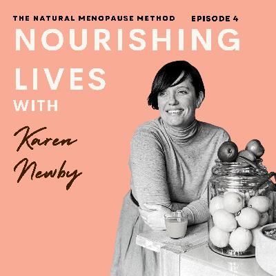 4. The Natural Menopause Method with Karen Newby, nourish your menopause.