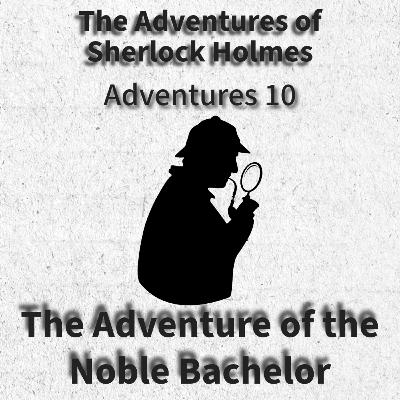 The Adventure of the Noble Bachelor The Adventure of the Noble Bachelor