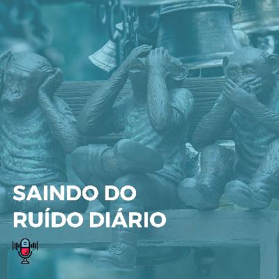 #009 – Saindo do ruído