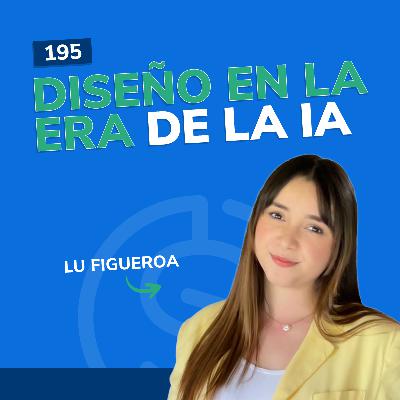 #195 - Diseño en la era de la IA #195 - Diseño en la era de la IA