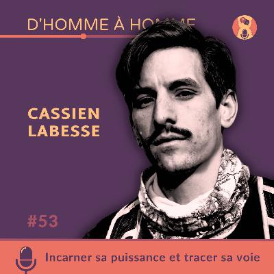 Cassien Labesse : Incarner sa puissance et tracer sa voie