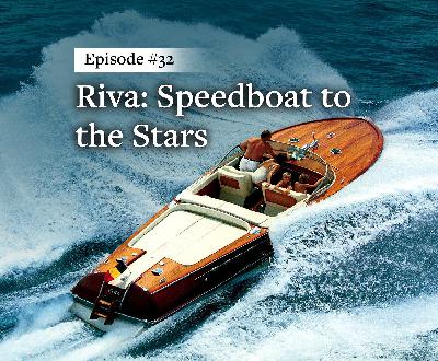 Ep 32 - Riva Speedboat to the Stars