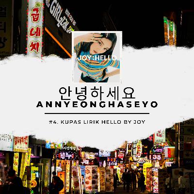 안녕하세요 Annyeonghaseyo #4: Kupas Lirik "HELLO" by JOY 안녕하세요 Annyeonghaseyo #4: Kupas Lirik "HELLO" by JOY