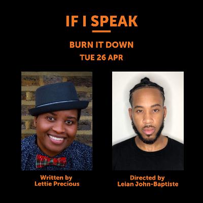 Episode 26 - Lettie Precious and Leian John-Baptiste - Burn It Down Episode 26 - Lettie Precious and Leian John-Baptiste - Burn It Down