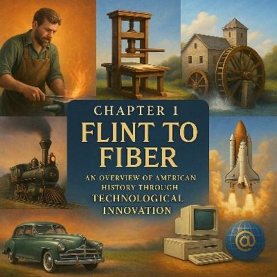 Flint to Fiber - How Technology has Shaped the American Story - History