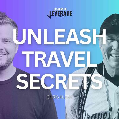 Unleash Travel Secrets with Chris Klesh - Episode 39