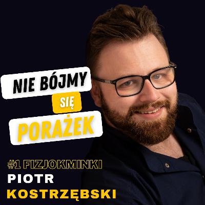 #1 Fizjokminki: "Nie bójmy się porażek", czyli o stopie, bólu i fizjoterapii - Piotr Kostrzębski