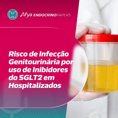 Risco de infecção genitourinária por uso de inibidores do SGLT2 em hospitalizados