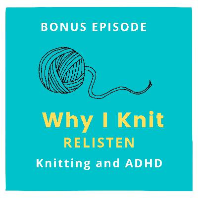 Bonus Episode - Knitting and ADHD Bonus Episode - Knitting and ADHD