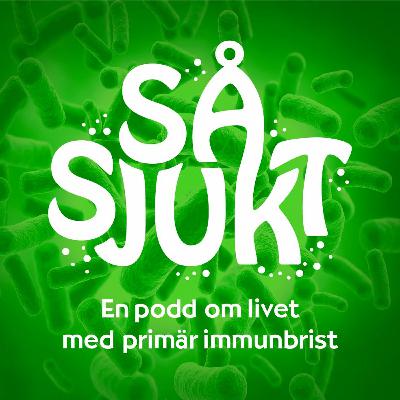 Avsnitt 19: Att leva nära någon med primär immunbrist