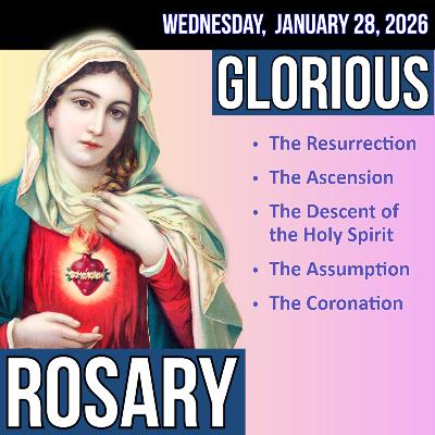 Wednesday Rosary - Glorious Mysteries of the Rosary for WEDNESDAY, January 28, 2026 Wednesday Rosary - Glorious Mysteries of the Rosary for WEDNESDAY, January 28, 2026