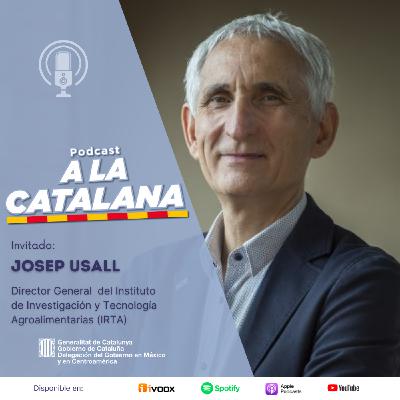 Innovación Agroalimentaria: La investigación y desarrollo tecnológico para mejorar la competitividad, con Josep Usall