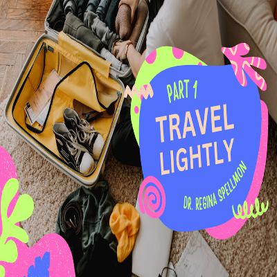 December Sermon Series | Travel Lightly Part 1 | Dr. Regina