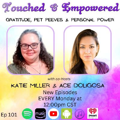 🎧 Touch and Empowered – Episode 101: Gratitude, Pet Peeves & Personal Power
