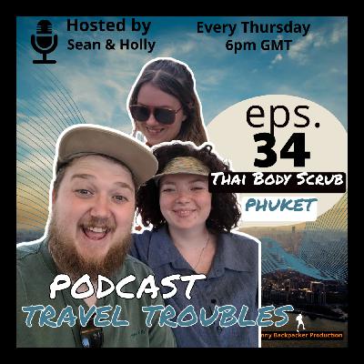 Travel Troubles Podcast Ep 34 - Thai Body Scrub