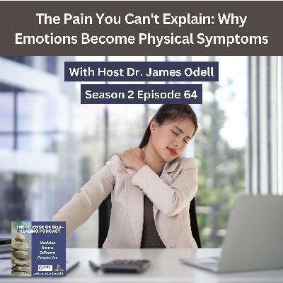 The Pain You Can't Explain: Why Emotions Become Physical Symptoms