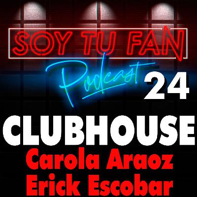 Soy Tu Fan - Ep 24 - Clubhouse - Carola Araoz y Erick E.Escobar - Soy Tu Fan - Ep 24 - Clubhouse - Carola Araoz y Erick E.Escobar -