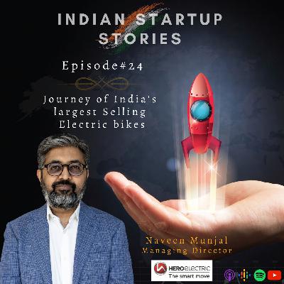 Journey of India's largest Selling Electric bikes w/ Naveen Munjal, MD (Hero Electric)