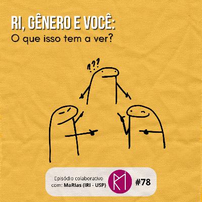 #78: RI, gênero e você: O que isso tem a ver? (com MaRIas - IRI/USP) #78: RI, gênero e você: O que isso tem a ver? (com MaRIas - IRI/USP)