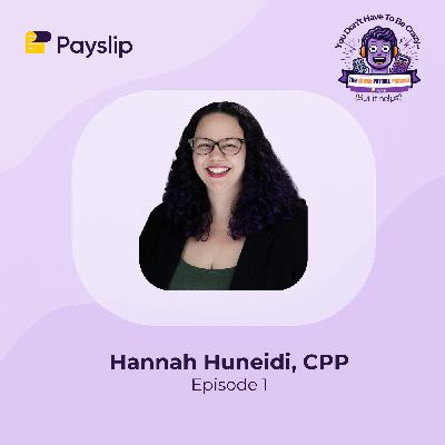 Episode 1: Balancing the Madness: Payroll Realities and Community with Hannah Huneidi, CPP Episode 1: Balancing the Madness: Payroll Realities and Community with Hannah Huneidi, CPP