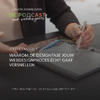 229: Waarom de designfase jouw webdesignproces écht gaat versnellen
