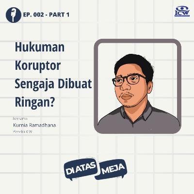 Hukuman Koruptor Sengaja Dibuat Ringan? - Part 1