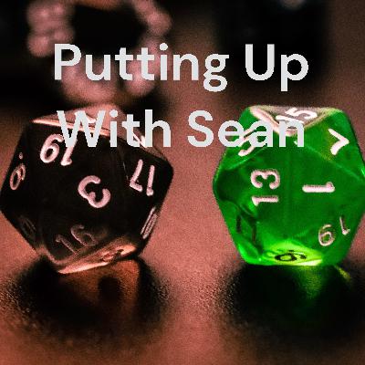 Putting Up With Sean - Roleplaying Games