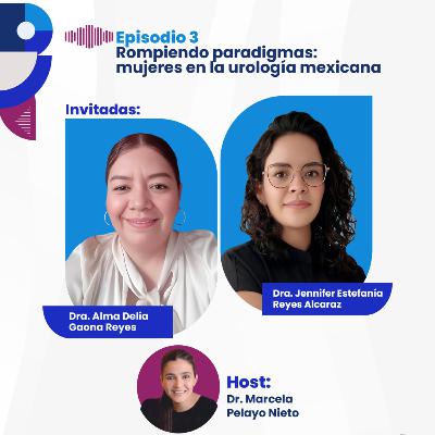 UroTalks 2026 E3 | Rompiendo paradigmas: mujeres en la urología mexicana UroTalks 2026 E3 | Rompiendo paradigmas: mujeres en la urología mexicana