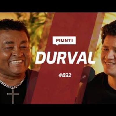 Durval: Entrevista com PIUNTI!