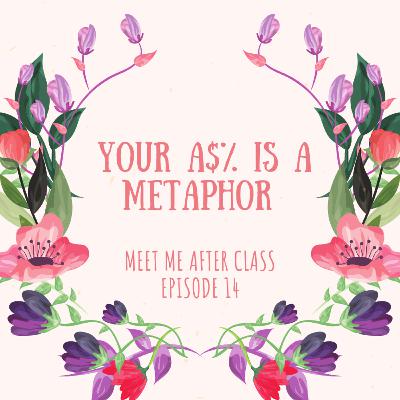 Your A&% is a metaphor.