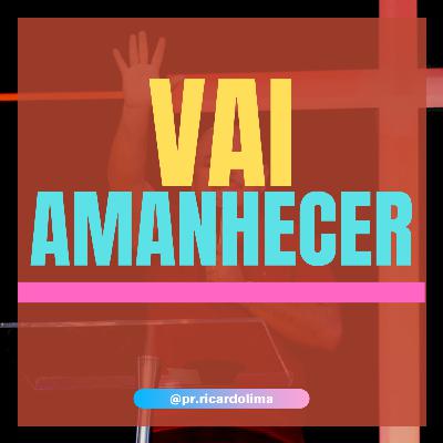 Mensagem #052 VAI AMANHECER I Pr Ricardo Lima