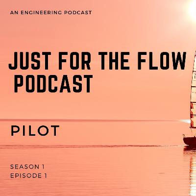 Episode 1: Pilot|Introduction of Just for the Flow Podcast